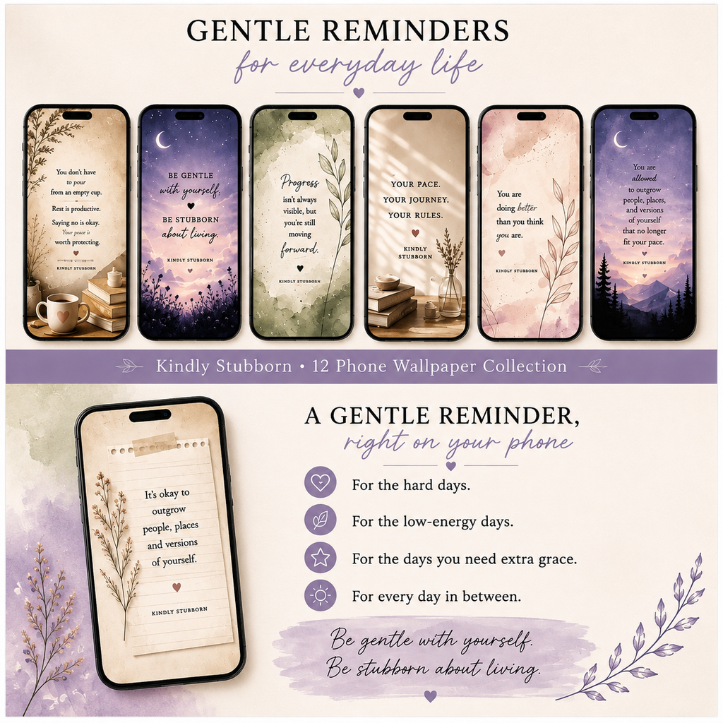 Kindly Stubborn Phone Wallpapers – 12 Gentle Reminders for Real-Life Days